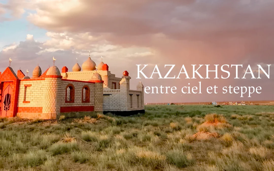 « Kazakhstan, entre ciel et steppe » un documentaire Arte